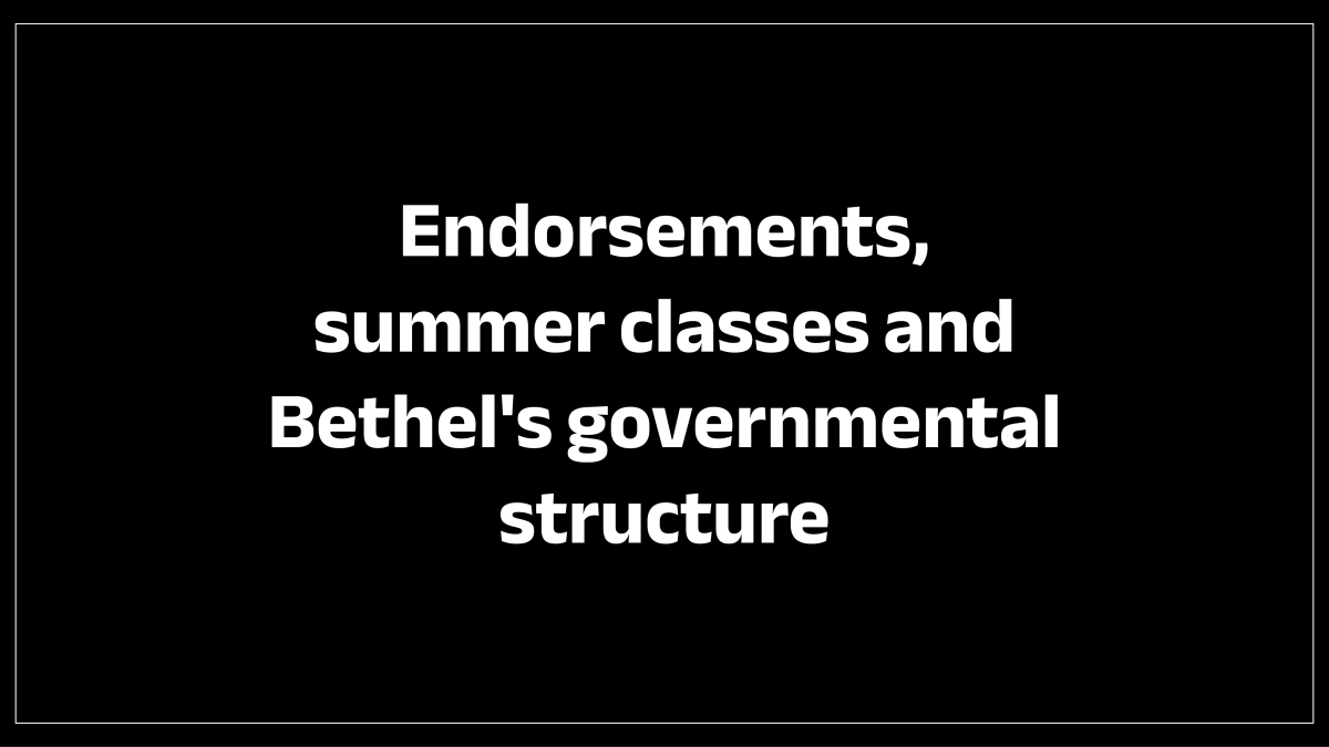 Endorsements%2C+summer+classes+and+Bethels+governmental+structure