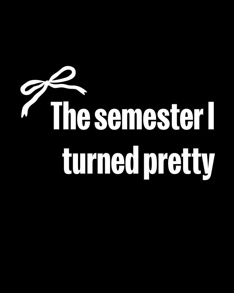 The semester I turned pretty